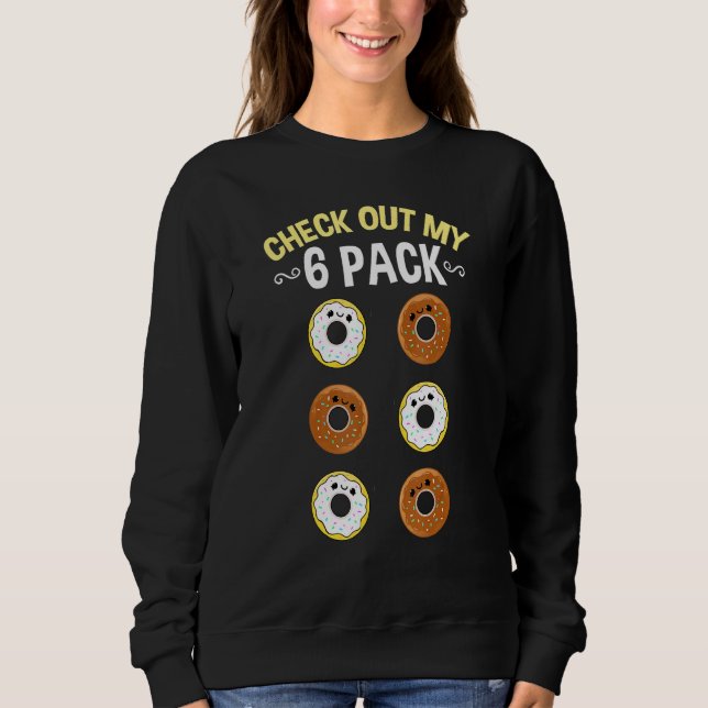 Check Out My Six Pack Chocolate Doughnut Sweatshirt (Front)