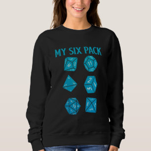 Check Out My Six Pack Dice For Dragons D20 Rpg Gam Sweatshirt