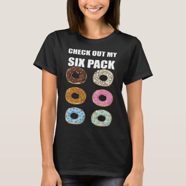 Check Out My Six Pack Doughnut for Doughnut T-Shirt (Front)