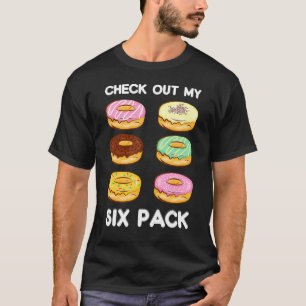 Check Out My Six Pack Doughnut Gym Workout Foo T-Shirt