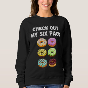 Check Out My Six Pack Doughnut Sweatshirt