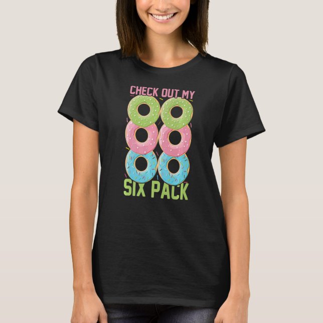 Check Out My Six Pack  Doughnuts  Six Doughnuts Do T-Shirt (Front)