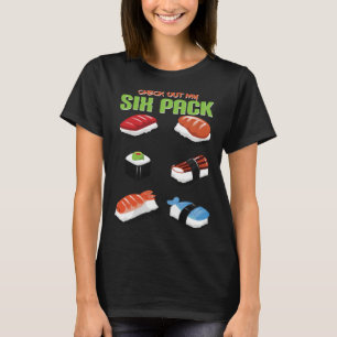 Check Out My Six Pack Fitness  Sushi T-Shirt