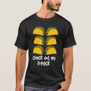Check Out My Six Pack Fitness Taco Mexican Gym Pr T-Shirt