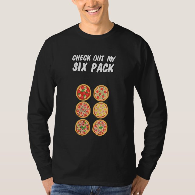 Check Out My Six Pack I Pizza T-Shirt (Front)