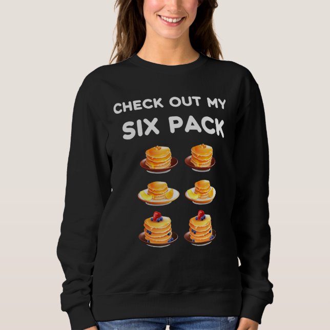 Check Out My Six Pack Pancakes Pack, Funny Gym Fit Sweatshirt (Front)