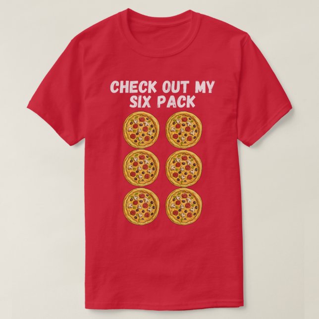 Check Out My Six Pack Pizza Shirt T-Shirt (Design Front)