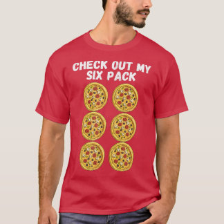 Check Out My Six Pack Pizza Shirt T-Shirt
