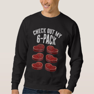 Check Out My Six Pack Steak Sweatshirt