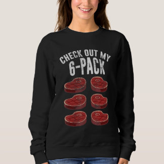 Check Out My Six Pack Steak Sweatshirt