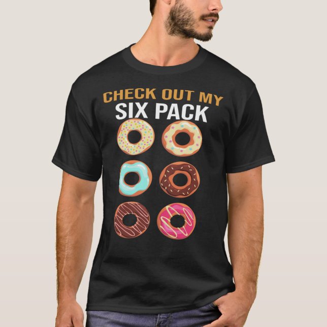 Check Out My Six Pack T-shirt, Donut Lover Shirt,  T-Shirt (Front)