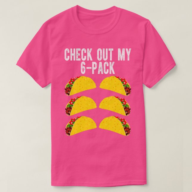 Check Out My Six Pack Taco T-Shirt (Design Front)
