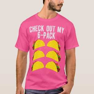 Check Out My Six Pack Taco T-Shirt