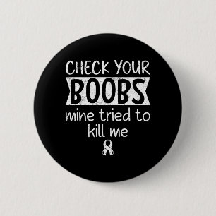 Check S Tried To Kill Breast Cancer Ribbon 6 Cm Round Badge