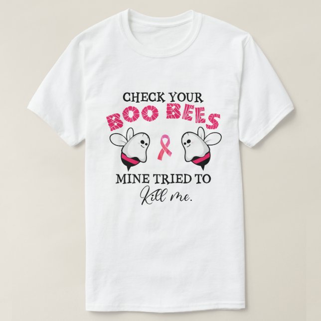 Check Your Boo Bees Mine Tried To Kill Me Breast  T-Shirt (Design Front)