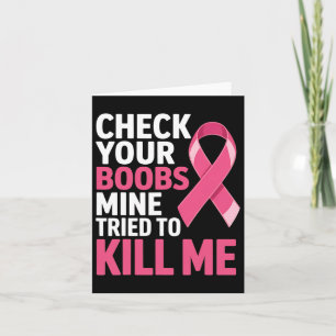 Check Your Breast Mine Tried To Kill Me Breast Can Card