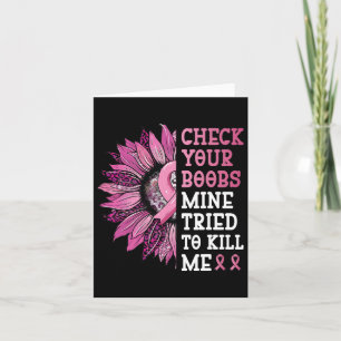 Check Your Breast Mine Tried To Kill Me Breast Can Card