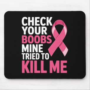 Check Your Breast Mine Tried To Kill Me Breast Can Mouse Mat