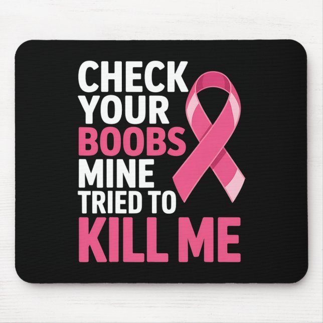 Check Your Breast Mine Tried To Kill Me Breast Can Mouse Mat (Front)