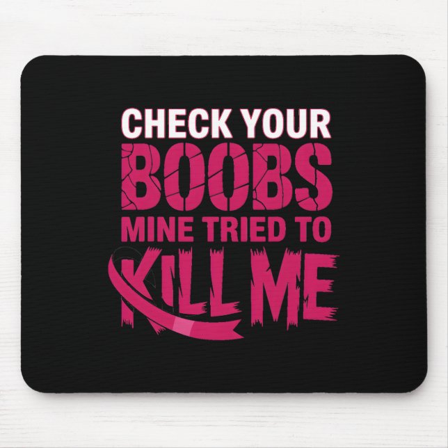 Check Your Breast Mine Tried To Kill Me Breast Can Mouse Mat (Front)