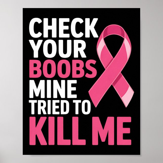 Check Your Breast Mine Tried To Kill Me Breast Can Poster (Front)