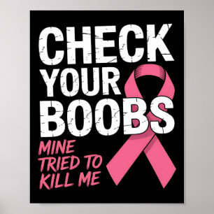 Check Your Breast Mine Tried To Kill Me Funny Brea Poster