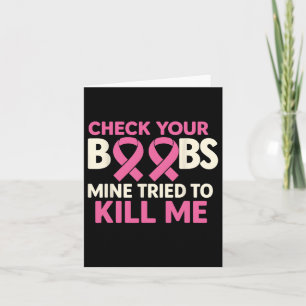 Check Your Breast Mine Tried To Kill Me Pink Ribbo Card