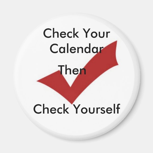 Check Your Calendar Magnet (Front)