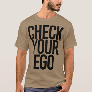 CHECK YOUR EGO 2 T-Shirt