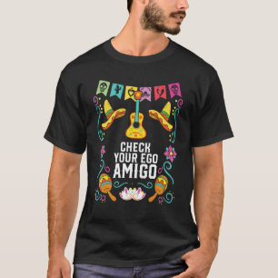 Check Your Ego Amigo Mexican Life Mexico Pride Cou T-Shirt