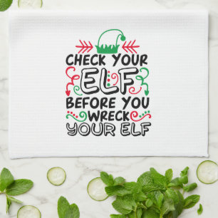Check Your Elf Before Wreck Your Elf   Holiday Fun Tea Towel