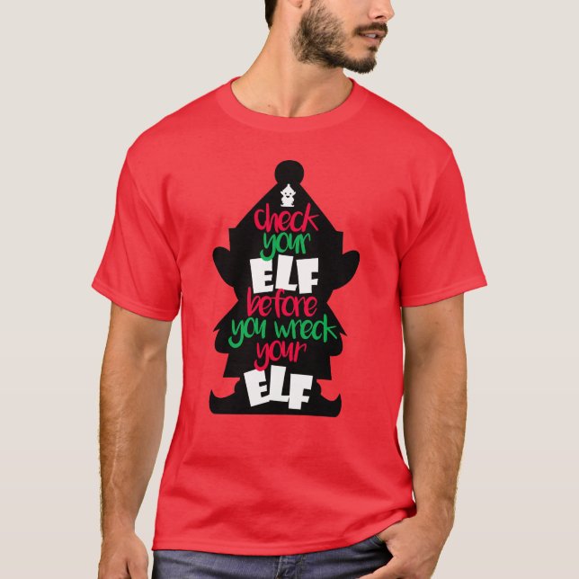 Check Your Elf Before You Wreck Your Elf Christmas T-Shirt (Front)