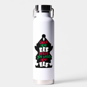 Check Your Elf Before You Wreck Your Elf Water Bottle