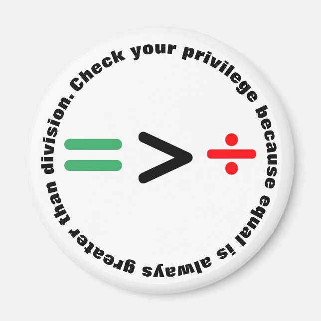 Check Your Privilege | Equal Greater than Division Magnet (Front)