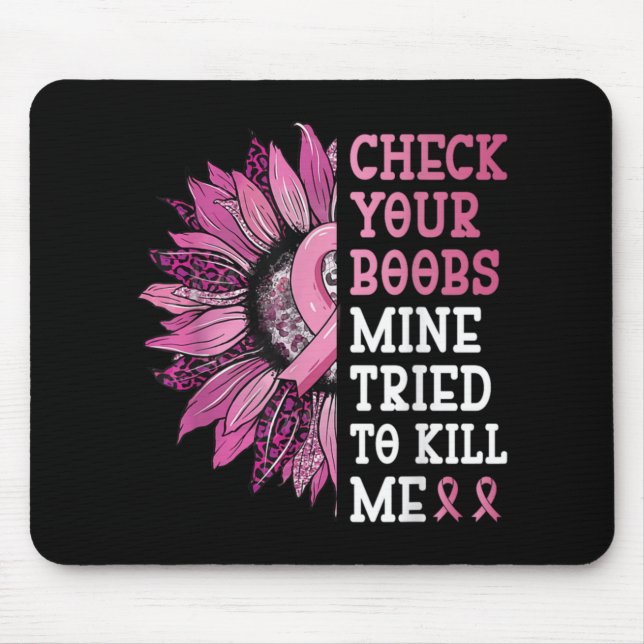 Check Your S Mine Tried To Kill Me Breast Cancer W Mouse Mat (Front)