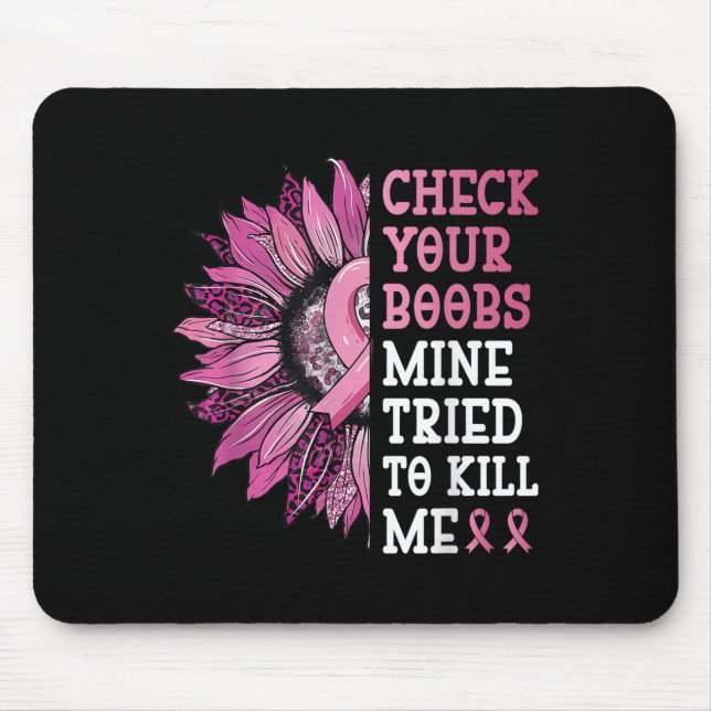 Check Your S Mine Tried To Kill Me Breast Cancer W Mouse Mat (Front)