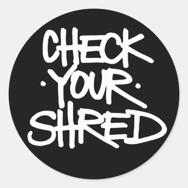 Check Your Shred Sticker (Round) (Front)