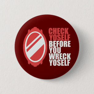 Check yourself before you wreck yoself 6 cm round badge