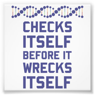 Check Yourself Before You Wreck Your DNA Genetics Photo Print