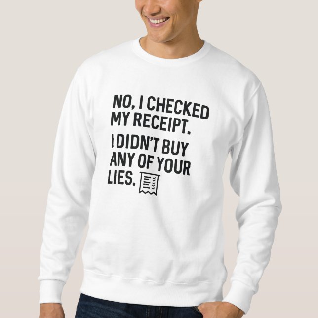 CheckedReceiptLies1A Sweatshirt (Front)