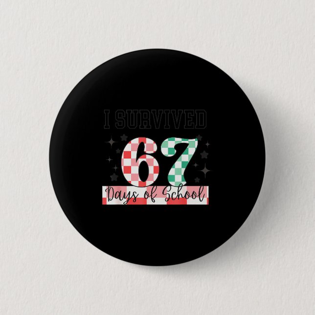 Checkered I Survived 67 Days Of School Meme Teache 6 Cm Round Badge (Front)