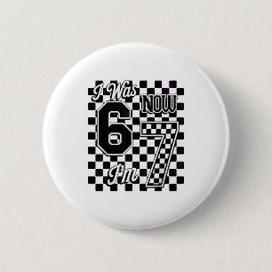 Checkered I Was 6 Now I'm 7 Birthday Seven Years O Cm Round Badge
