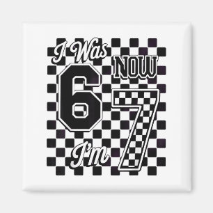 Checkered I Was 6 Now I'm 7 Birthday Seven Years O Magnet