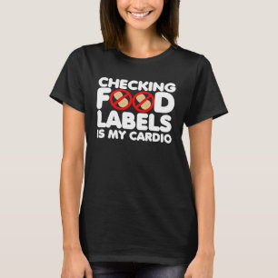 Checking food labels is my cardio peanut allergy a T-Shirt
