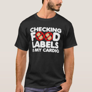 Checking food labels is my cardio peanut allergy a T-Shirt