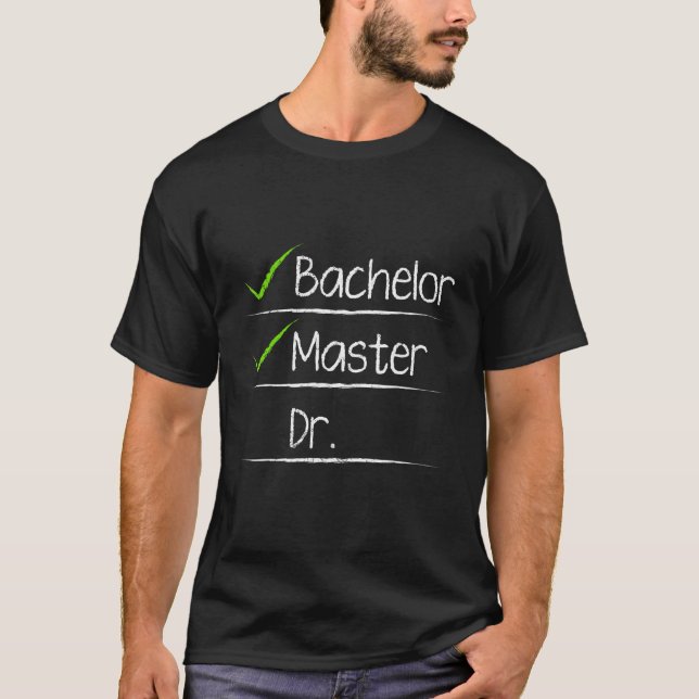 Checklist Bachelors Masters Doctors Degree T-Shirt (Front)