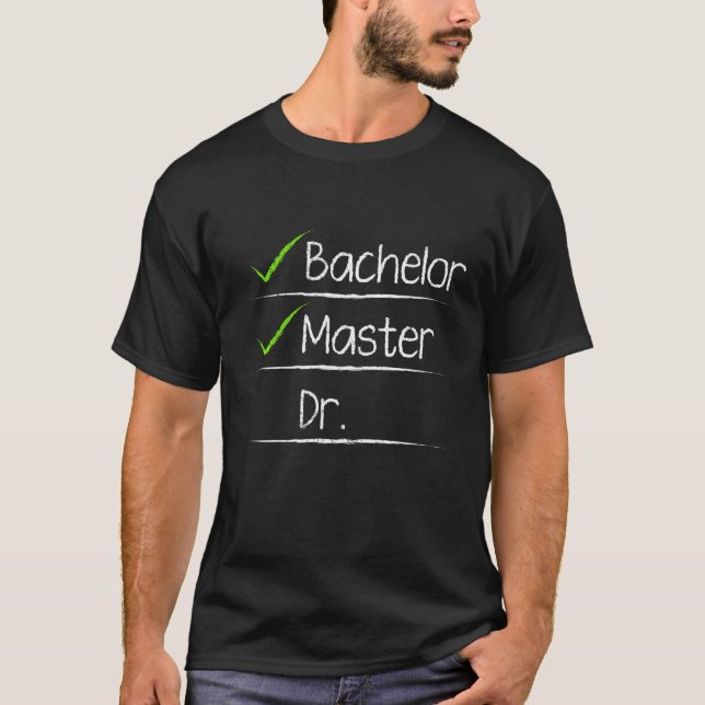 Checklist Bachelors Masters Doctors Degree   T-Shirt (Front)