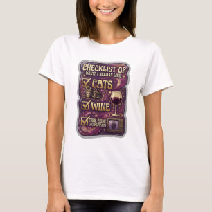 CHECKLIST OF WHAT I NEED IN LIFE CATS WINE TRUE v3 T-Shirt
