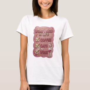 CHECKLIST OF WHAT I NEED IN LIFE COFFEE CATS WI v4 T-Shirt