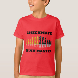 Checkmate Is My Mantra (Reflective Chess Set) T-Shirt